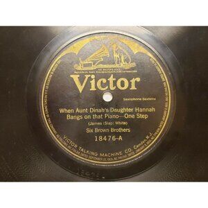 78RPM Six Brown Brothers-When Aunt Dinah's Daughter Hannah Bangs on....(R200)